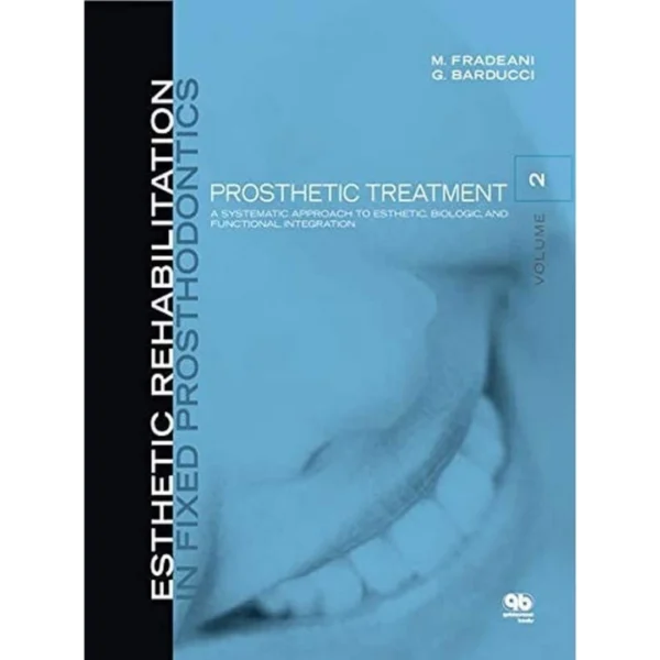 Esthetic Rehabilitation in Fixed Prosthodontics: Prosthetic Treatment, a Systematic Approach to Esthetic, Biologic, and Functional Integration