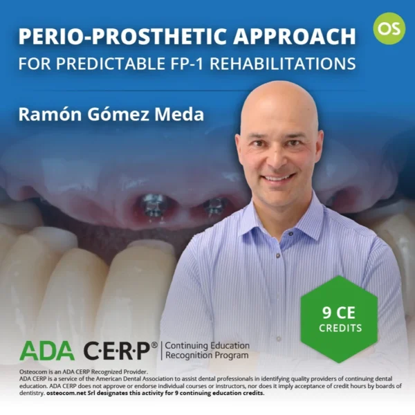 Osteocom Perio-Prosthetic Approach, for Predictable FP-1 Rehabilitations – Ramon Gomez Meda