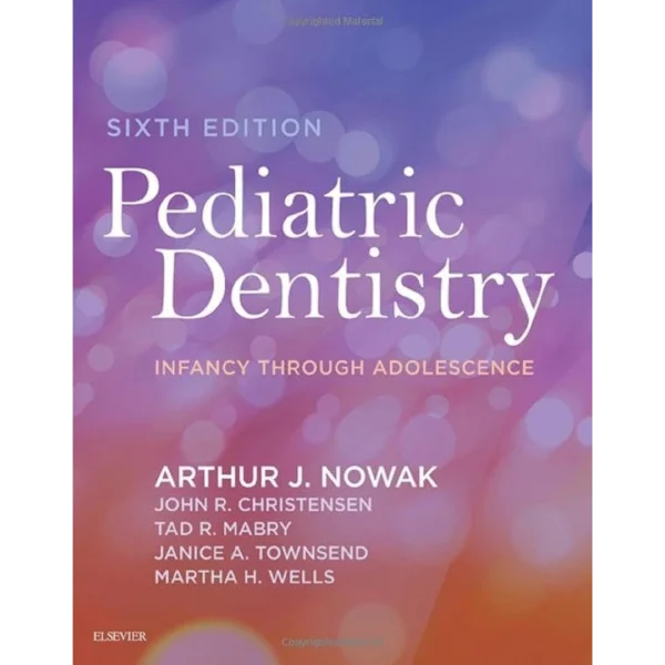 Pediatric Dentistry: Infancy through Adolescence 6th Edition