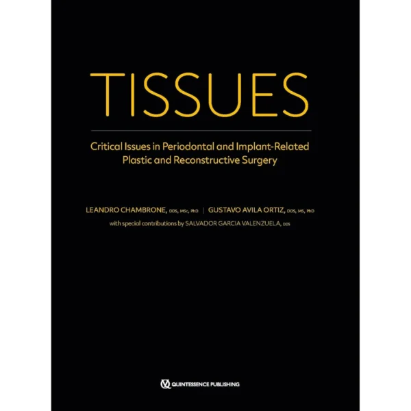 TISSUES: Critical Issues in Periodontal and Implant-Related Plastic and Reconstructive Surgery Volume 1 & Volume 2
