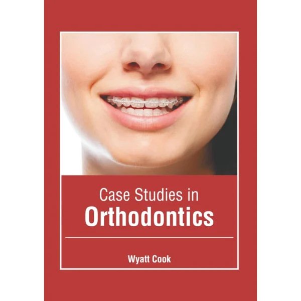 Case Studies in Orthodontics Case Studies in Orthodontics