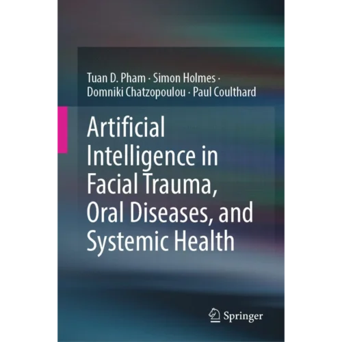Artificial Intelligence in Facial Trauma, Oral Diseases, and Systemic Health Artificial Intelligence in Facial Trauma, Oral Diseases, and Systemic Health